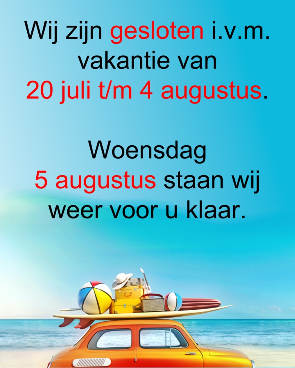 🅥🅐🅚🅐🅝🅣🅘🅔 Wij zijn gesloten tot en met dinsdag 4 augustus. Woensdag 5 augustus staan wij weer graag voor u klaar.